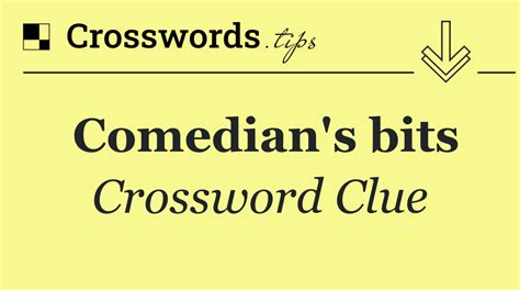 Comedy Bits Crossword Clue: Exploring the World of Humor in Puzzle Form