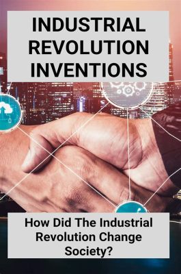 How Did the Industrial Revolution Change Society Essay: A Journey Through Time and Transformation